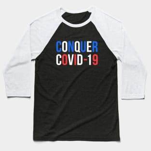 Conquer Covid 19 Baseball T-Shirt